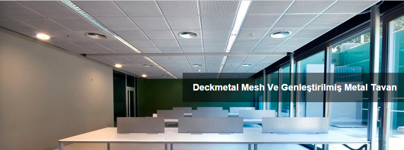 Deckmetal Mesh ve Genleştirilmiş Metal Tavan